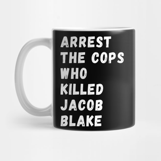 Arrest The Cops Who Killed Jacob Blake by Giftadism